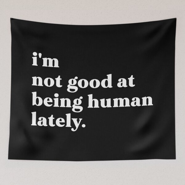 Item preview, i'm not good at being human lately designed and sold by weirdly weird.