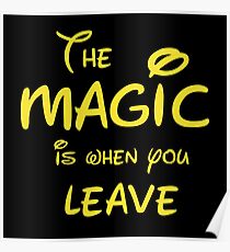 The Magic is When you Leave Poster