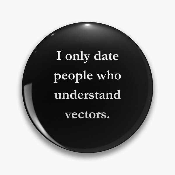 Item preview, I only date people who understand vectors.Classic Black Tee designed and sold by GeekySexyCool.