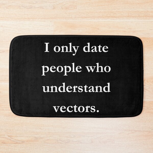 Item preview, I only date people who understand vectors.Classic Black Tee designed and sold by GeekySexyCool.