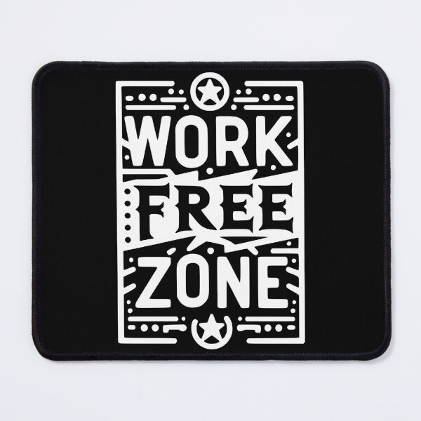 Item preview, Work-Free Zone designed and sold by Frank Ring.