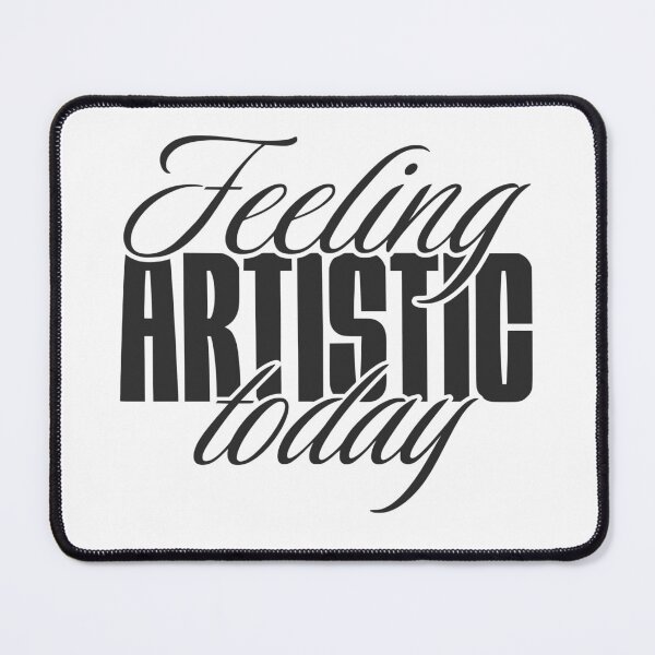 Item preview, Feeling artistic today designed and sold by VariousGoodies.