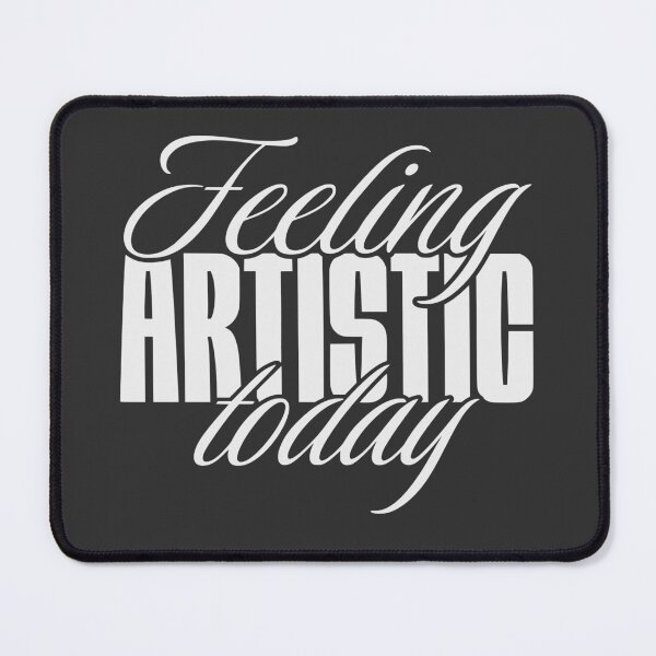 Item preview, Feeling artistic today designed and sold by VariousGoodies.