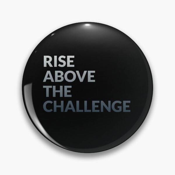 Item preview, Rise Above the Challenge designed and sold by VinsendDraconi.