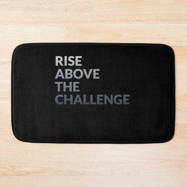 Item preview, Rise Above the Challenge designed and sold by VinsendDraconi.