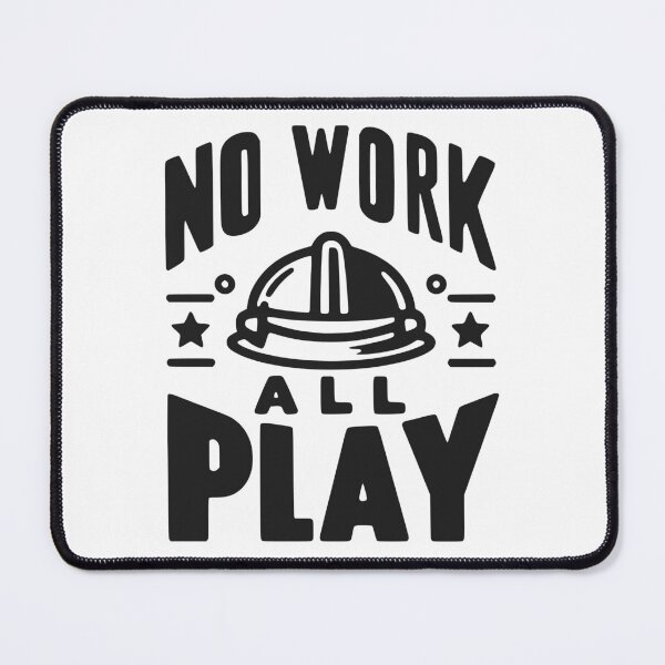 Item preview, No Work All Play designed and sold by Frank Ring.