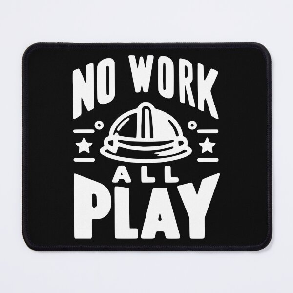 Item preview, No Work All Play designed and sold by Frank Ring.