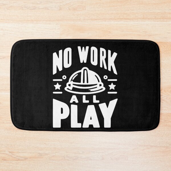 Item preview, No Work All Play designed and sold by Frank Ring.