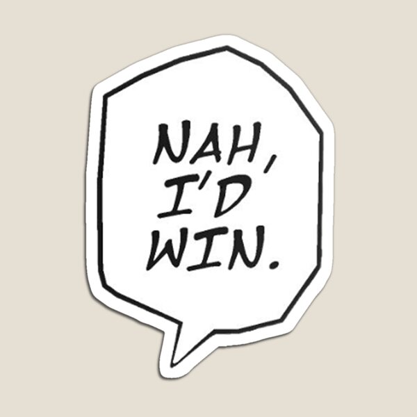 Nah I'd Win Magnet