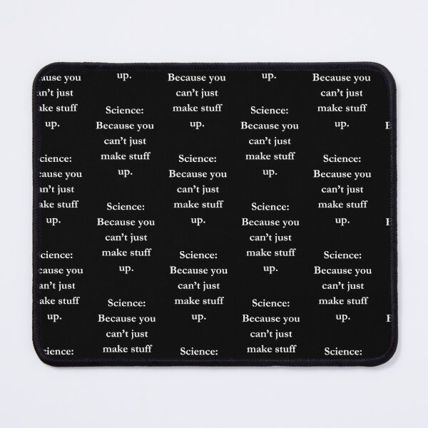 Item preview, Science: Because you can’t just make stuff up. Classic Black Tee designed and sold by GeekySexyCool.