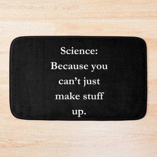 Item preview, Science: Because you can’t just make stuff up. Classic Black Tee designed and sold by GeekySexyCool.