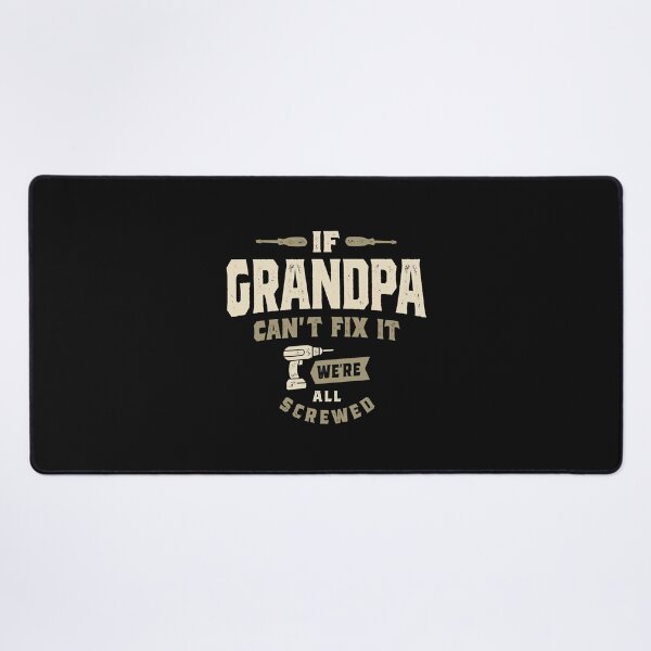 Item preview, If Grandpa Can't Fix It, We're All Screwed Grandparents Day designed and sold by cidolopez.