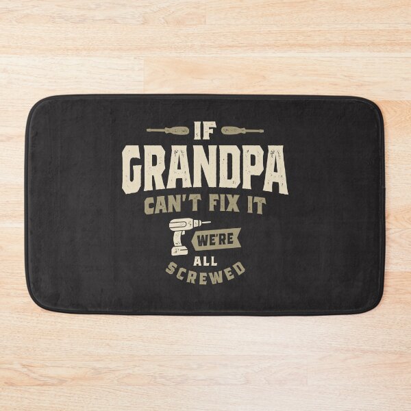 Item preview, If Grandpa Can't Fix It, We're All Screwed Grandparents Day designed and sold by cidolopez.