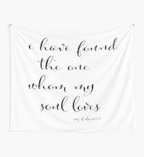 I Have Found the One Whom My Soul Loves Wall Tapestry