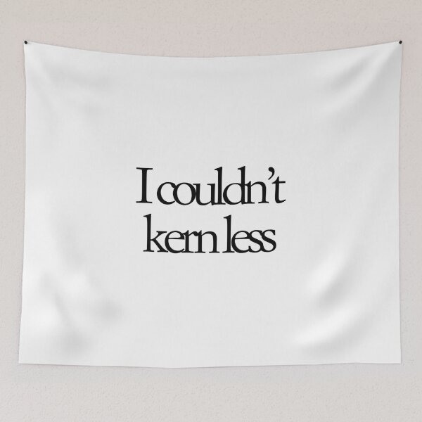 Item preview, Typographic Pun: I Couldn't Kern Less designed and sold by liffegraphics.