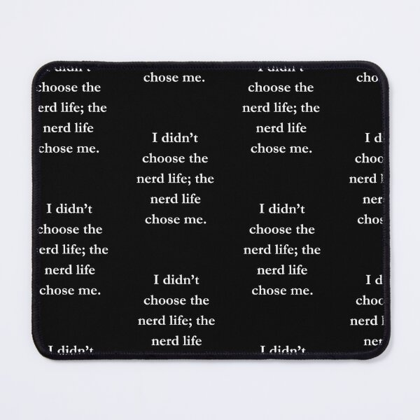 Item preview, I didn’t choose the nerd life; the nerd life chose me. Classic Black Tee designed and sold by GeekySexyCool.