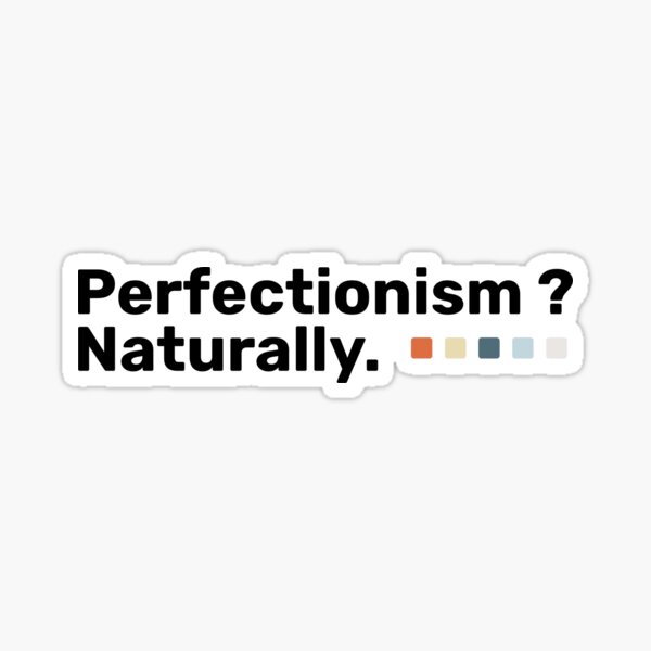 Artikel-Vorschau von Perfektionismus? Natürlich, designt und verkauft von Abbozz.