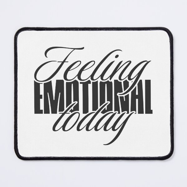 Item preview, Feeling emotional today designed and sold by VariousGoodies.