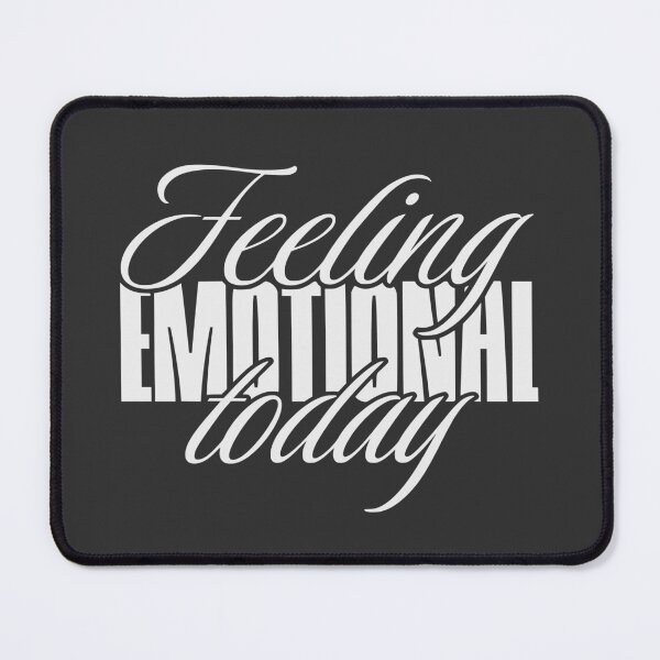 Item preview, Feeling emotional today designed and sold by VariousGoodies.