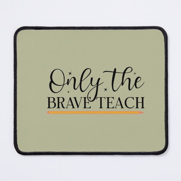 Item preview, Only The Brave Teach designed and sold by UniqVibe.