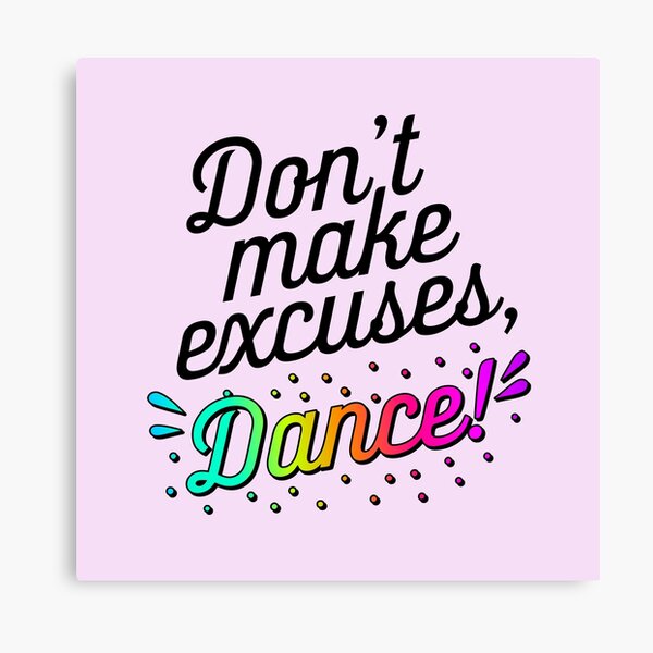 Item preview, Don't Make Excuses, Dance!  designed and sold by AbhyasaDance.