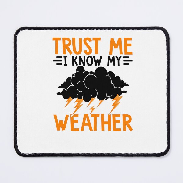 Item preview, Trust Me, I Know My Weather designed and sold by Pobru.