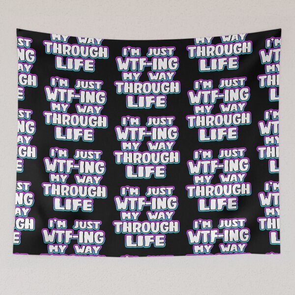 Item preview, I'm Just WTF-ing My Way Through Life designed and sold by Shawnsonartshop.