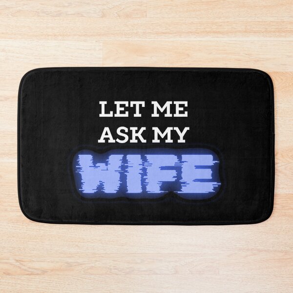 Item preview, Let Me Ask My Wife Funny Gift designed and sold by CherryKaJa.