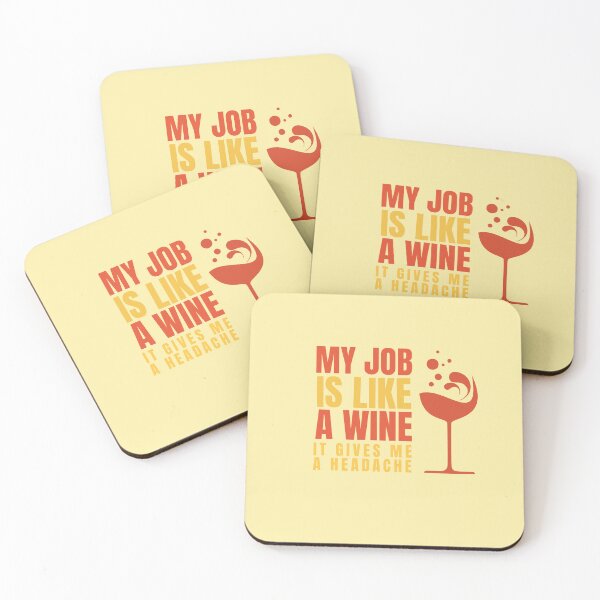 Item preview, My job is like a wine - it gives me a headache designed and sold by justine-bmw.