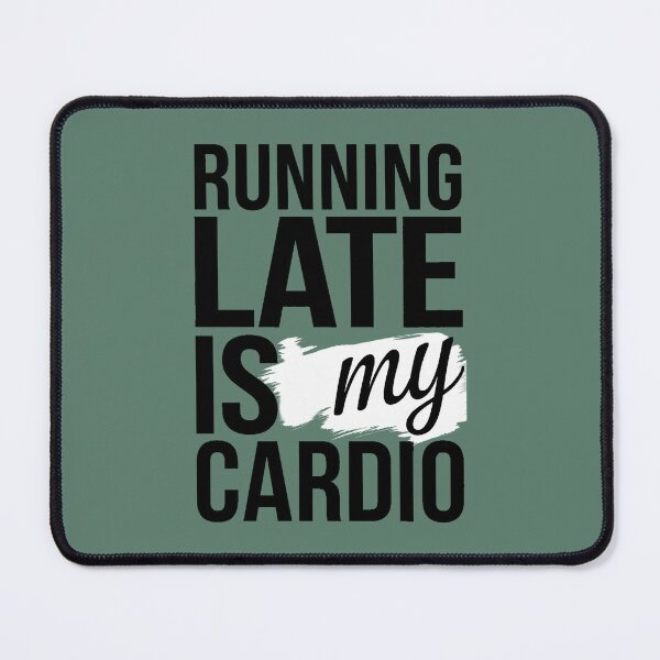 Item preview, Running late is my cardio designed and sold by NiRia Spot.