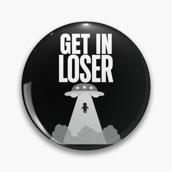 Item preview, Get In Loser designed and sold by Whisky1111.