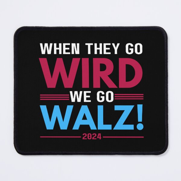 Item preview, When They Go Wird We Go Walz designed and sold by Only Legends.