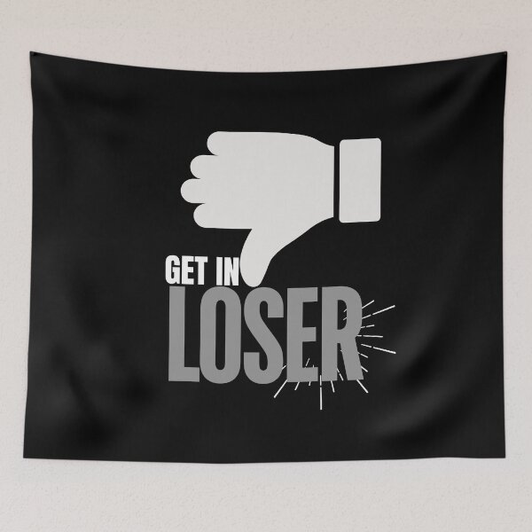 Item preview, Get In Loser designed and sold by Whisky1111.