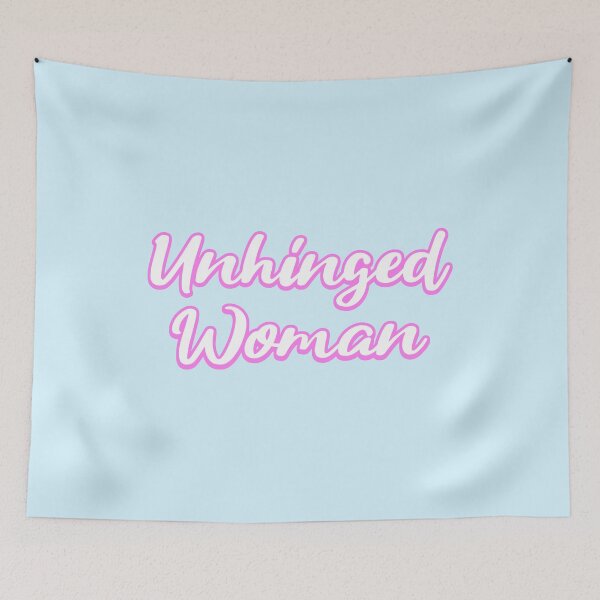 Item preview, Unhinged Woman. Pink Girly designed and sold by PMCreative.