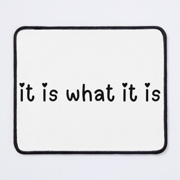 Item preview, It is what it is, Funny Quotes designed and sold by CCKimShop.