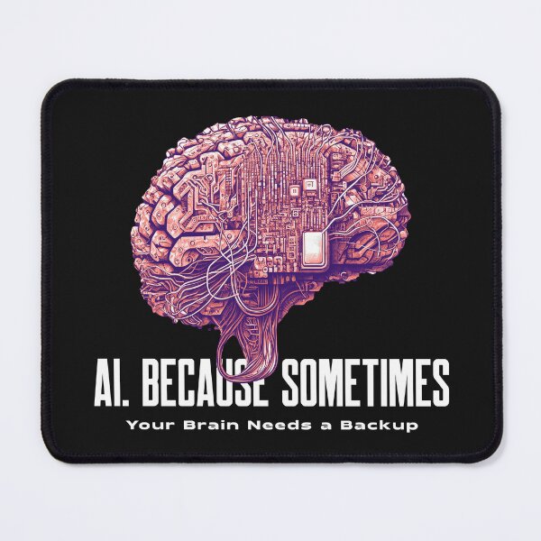 Item preview, AI: Because Sometimes, Your Brain Needs a Backup designed and sold by tinape2007.