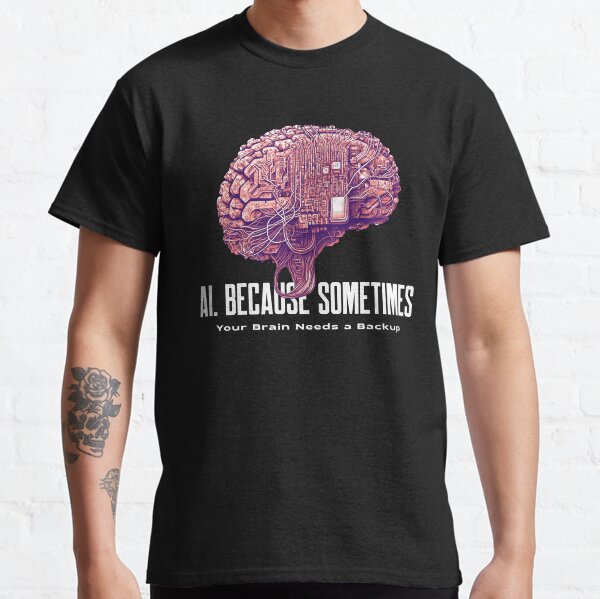 Item preview, AI: Because Sometimes, Your Brain Needs a Backup designed and sold by tinape2007.