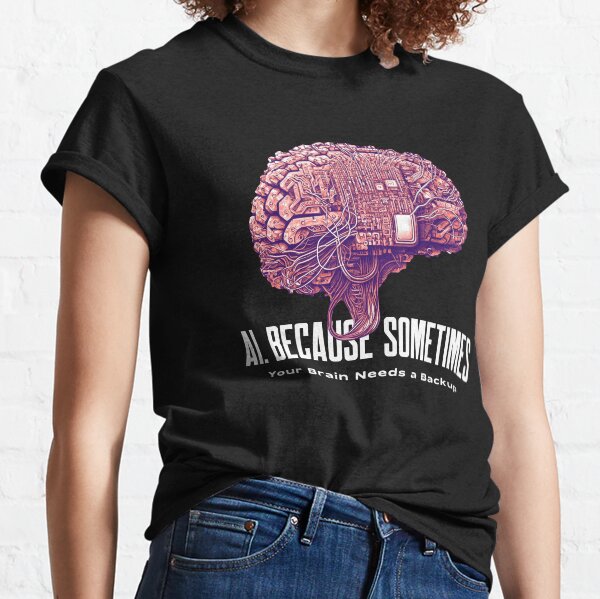 Item preview, AI: Because Sometimes, Your Brain Needs a Backup designed and sold by tinape2007.