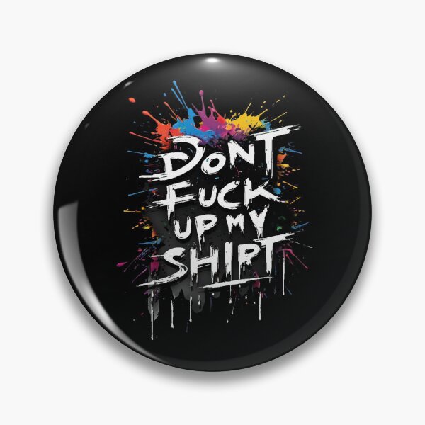 Item preview, Don't fuck up my shirt, A Bold Statement, Uncompromising, Trendy Style, With Character, Minimalist Design designed and sold by CrisMor-Art.