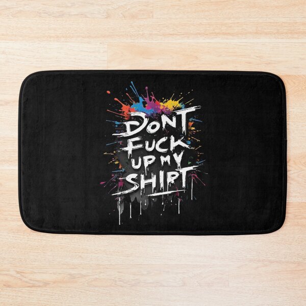Item preview, Don't fuck up my shirt, A Bold Statement, Uncompromising, Trendy Style, With Character, Minimalist Design designed and sold by CrisMor-Art.