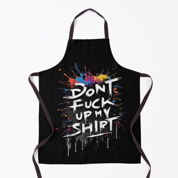 Item preview, Don't fuck up my shirt, A Bold Statement, Uncompromising, Trendy Style, With Character, Minimalist Design designed and sold by CrisMor-Art.