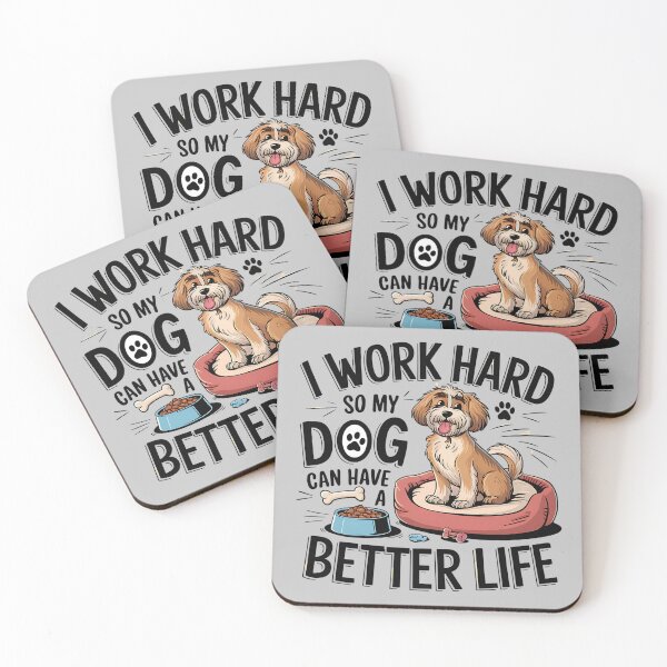 Item preview, I Work Hard So My Dog Can Have A Better Life designed and sold by Little Designs.