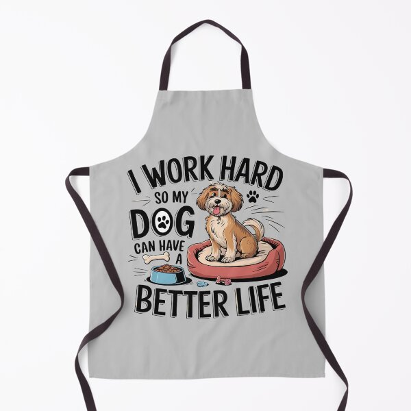 Item preview, I Work Hard So My Dog Can Have A Better Life designed and sold by Little Designs.