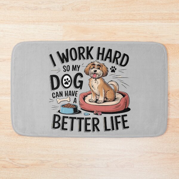 Item preview, I Work Hard So My Dog Can Have A Better Life designed and sold by Little Designs.