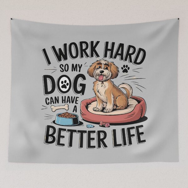 Item preview, I Work Hard So My Dog Can Have A Better Life designed and sold by Little Designs.