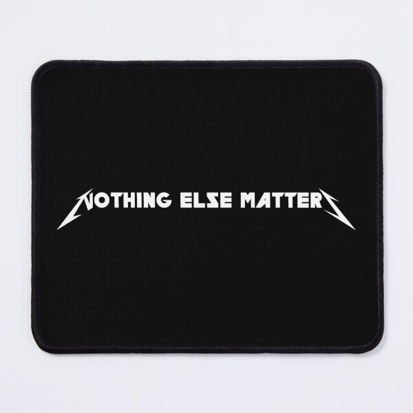 Item preview, Nothing Else Matters designed and sold by DepecheRecoil.