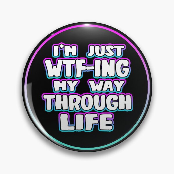 Item preview, I'm Just WTF-ing My Way Through Life designed and sold by Shawnsonartshop.