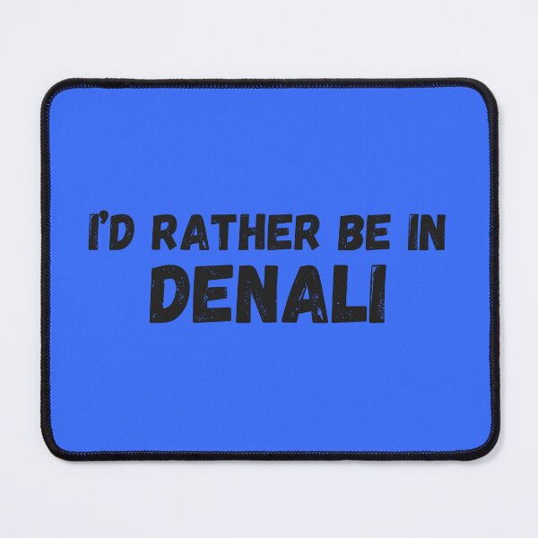 Item preview, I'd rather be in Denali designed and sold by TouchofAlaska.