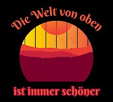 Die Welt Von Oben Ist Immer Schöner von Traumbrise