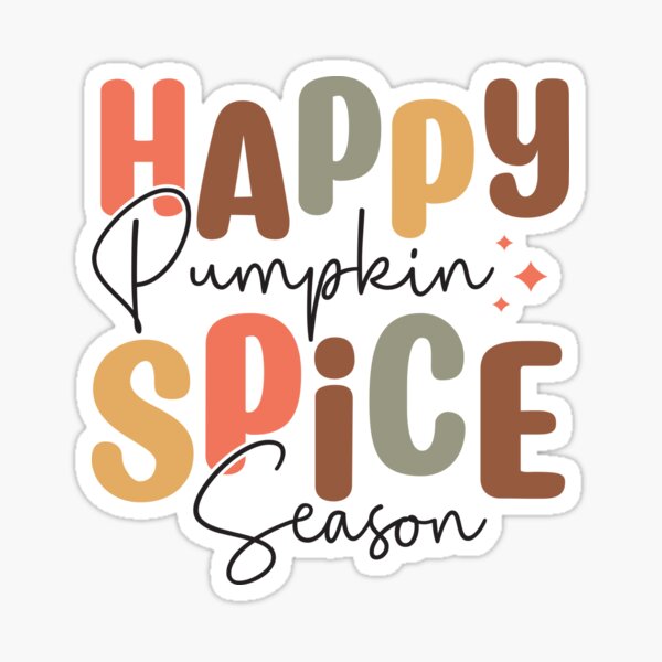 Happy pumpkin spice season Sticker